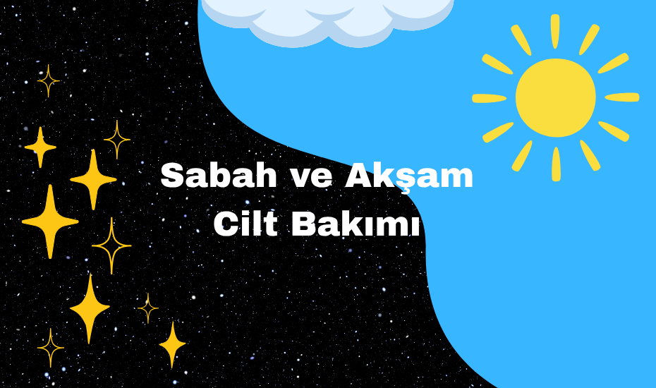 Sabah ve Akam Cilt Bakm Arasndaki Fark Nedir?