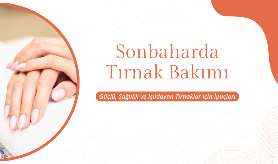 Sonbaharda Trnak Bakm | Gl, Salkl ve Ildayan Trnaklar iin pular